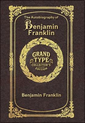Large Print - The Autobiography of Benjamin Franklin - Grand Type Collector's Edition - Matte Hardcover with Dust Jacket - Benjamin Franklin - cover
