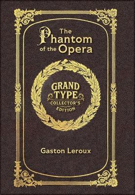 Large Print - The Phantom of the Opera - Grand Type Collector's Edition - Matte Hardcover with Dust Jacket - Gaston LeRoux - cover