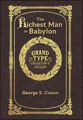 Large Print - The Richest Man in Babylon - Grand Type Collector's Edition - Matte Hardcover with Dust Jacket: The Original 1926 Edition - George S Clason - cover