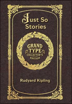 Large Print - Just So Stories - Grand Type Collector's Edition - Illustrated - Matte Hardcover with Dust Jacket - Rudyard Kipling - cover