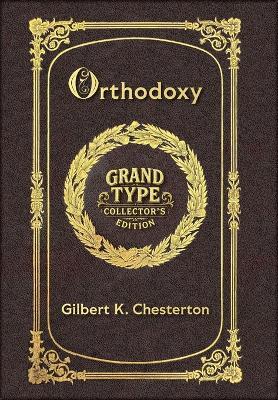 Large Print - Orthodoxy - Grand Type Collector's Edition - Matte Hardcover with Dust Jacket - G K Chesterton - cover
