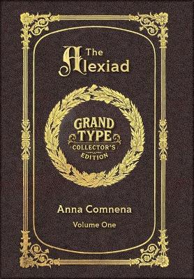 Large Print - The Alexiad, Volume 1 of 2 - Grand Type Collector's Edition - Matte Hardcover with Dust Jacket - Anna Comnena - cover