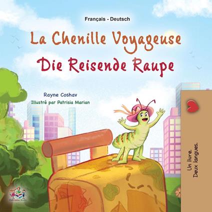 La chenille voyageuse Die reisende Raupe - KidKiddos Books,Rayne Coshav - ebook