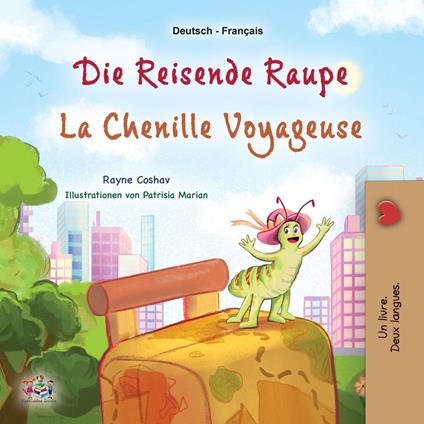 Die reisende Raupe La chenille voyageuse - KidKiddos Books,Rayne Coshav - ebook