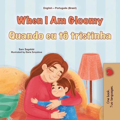 When I Am Gloomy Quando eu tô tristinha - KidKiddos Books,Sam Sagolski - ebook