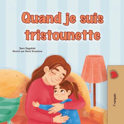 Quand je suis tristounette - KidKiddos Books,Sam Sagolski - ebook