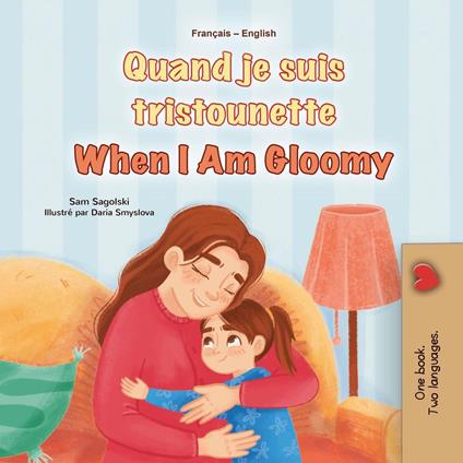 Quand je suis tristounette When I Am Gloomy - KidKiddos Books,Sam Sagolski - ebook
