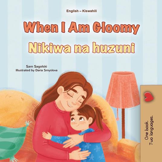 When I Am Gloomy Nikiwa na huzuni - KidKiddos Books,Sam Sagolski - ebook