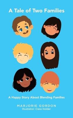 A Tale of Two Families: A Happy Story about Blending Families - Marjorie Gordon - cover