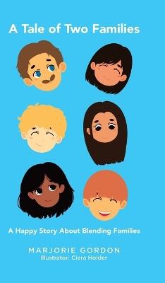 A Tale of Two Families: A Happy Story about Blending Families - Marjorie Gordon - cover