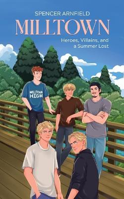 Milltown: Heroes, Villains, and a Summer Lost - Spencer Arnfield - cover