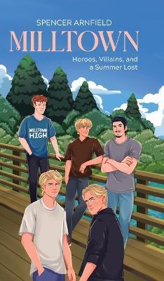 Milltown: Heroes, Villains, and a Summer Lost - Spencer Arnfield - cover
