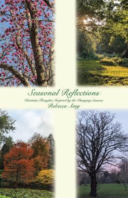 Seasonal Reflections: Christian Thoughts Inspired by the Changing Seasons - Rebecca Amy - cover