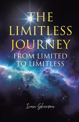 The Limitless Journey: From Limited to Limitless - Ivan Sharma - cover
