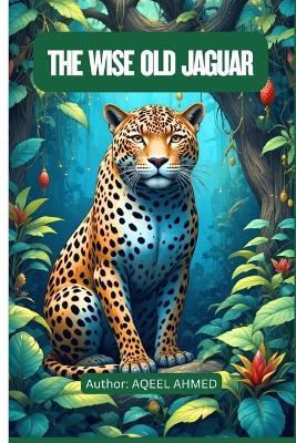 The Wise Old Jaguar - Aqeel Ahmed - cover