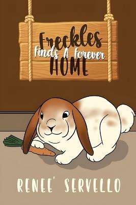 Freckles Finds A Forever Home - Renee Servello - cover