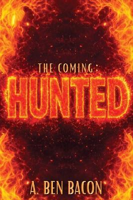 The Coming: Hunted - A Ben Bacon - cover