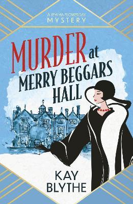 Murder at Merry Beggars Hall: The first in a BRAND NEW series with a jaw-dropping opening and a killer twist! - Kay Blythe - cover