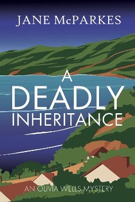 A Deadly Inheritance: A dark and atmospheric Cornish thriller where a murder shatters trust, and a village hides dangerous secrets (Olivia Wells Mysteries Book 1) - Jane McParkes - cover