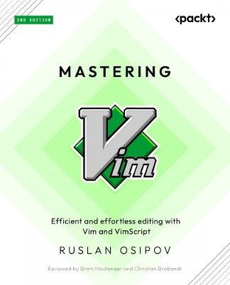 Mastering Vim: Efficient and effortless editing with Vim and Vimscript - Ruslan Osipov - cover