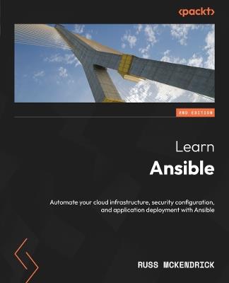 Learn Ansible: Automate your cloud infrastructure, security configuration, and application deployment with Ansible - Russ McKendrick - cover