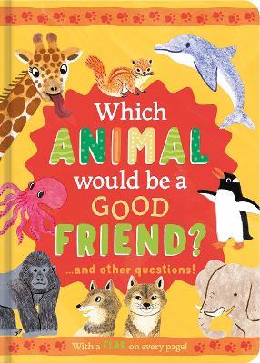 Which Animal Would Be a Good Friend?: and other questions - Rachel Moss - cover