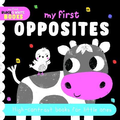 My First Opposites: High-contrast books for little ones - cover