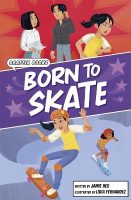 Born to Skate: Graphic Reluctant Reader - Jamie Hex - cover