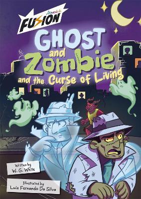 Ghost and Zombie and the Curse of Living - W.G. White - cover