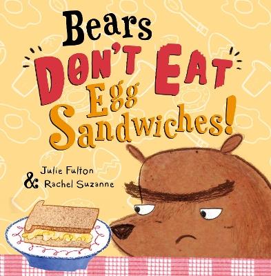 Bears Don't Eat Egg Sandwiches - Julie Fulton - cover