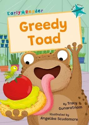 Greedy Toad: (Turquoise Early Reader) - Tracy Gunaratnam - cover