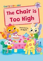 The Chair is Too High: (Lilac Early Reader)