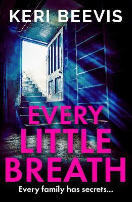 Every Little Breath: A chilling, addictive psychological thriller from TOP 10 BESTSELLER Keri Beevis for 2023 - Keri Beevis - cover
