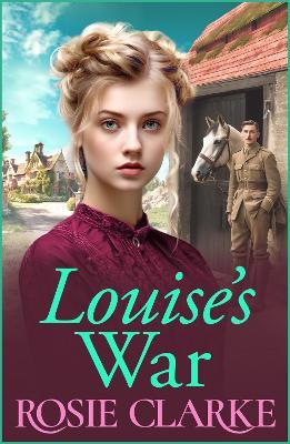 Louise's War: A heartfelt wartime saga novel from bestseller Rosie Clarke for 2024 - Rosie Clarke - cover
