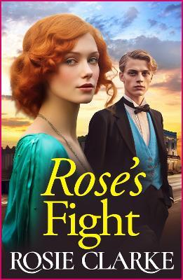 Rose's Fight: An emotional wartime saga from the BESTSELLING author of the Mulberry Lane series for 2024 - Rosie Clarke - cover