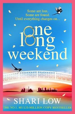 One Long Weekend: The BRAND NEW uplifting book club pick from NUMBER ONE BESTSELLER Shari Low for 2024 - Shari Low - cover