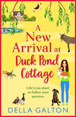 A New Arrival at Duck Pond Cottage: The start of BRAND NEW uplifting, heartwarming series from Della Galton for 2024 - Della Galton - cover