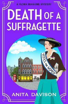 Death of a Suffragette: A page-turning historical cozy mystery series from Anita Davison for 2023 - Anita Davison - cover
