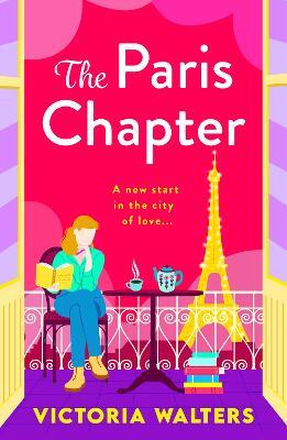 The Paris Chapter: BookTok Made Me Buy It!! A BRAND NEW dreamy romantic comedy from Victoria Walters for 2025 - Victoria Walters - cover