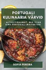 Portugali Kulinaaria Varvid: Retseptiraamat, mis Viiab Sind Portugali Maitseteni