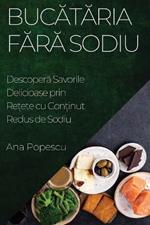 Bucataria Fara Sodiu: Descopera Savorile Delicioase prin Re?ete cu Con?inut Redus de Sodiu