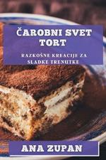 Čarobni svet tort: Razkosne kreacije za sladke trenutke