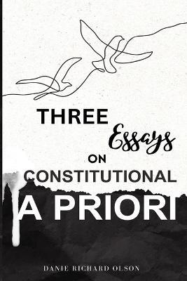 Three Essays on Constitutional A Priori - Daniel Richard Olson - cover