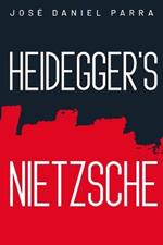 Heidegger's Nietzsche
