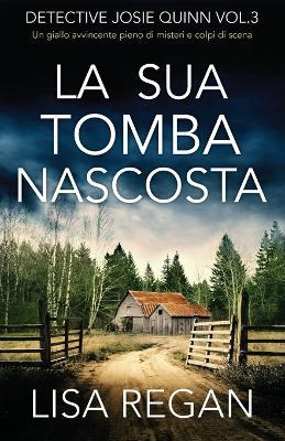 La sua tomba nascosta: Un giallo avvincente pieno di misteri e colpi di scena - Lisa Regan - cover