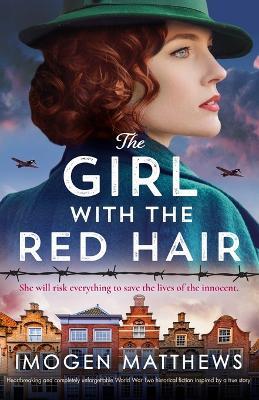 The Girl with the Red Hair: Heartbreaking and completely unforgettable World War Two historical fiction inspired by a true story - Imogen Matthews - cover