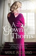A Gown of Thorns: A gripping novel of romance, intrigue and the secrets of a vintage Parisian dress
