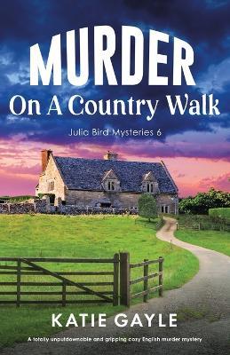 Murder on a Country Walk: A totally unputdownable and gripping cozy English murder mystery - Katie Gayle - cover