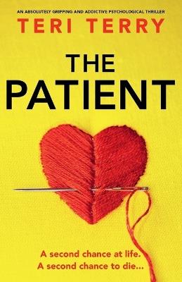The Patient: An absolutely gripping and addictive psychological thriller - Teri Terry - cover