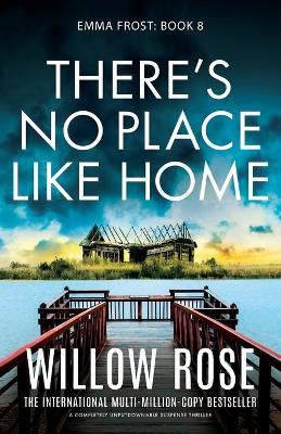 There's No Place Like Home: A completely unputdownable suspense thriller - Willow Rose - cover
